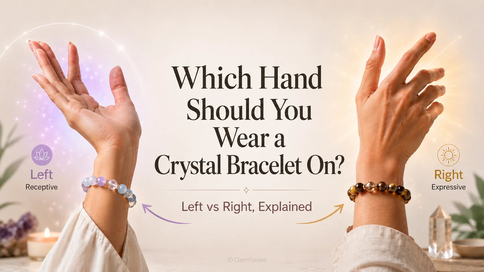 Which Hand Should You Wear a Crystal Bracelet On? (Left vs Right, Explained)